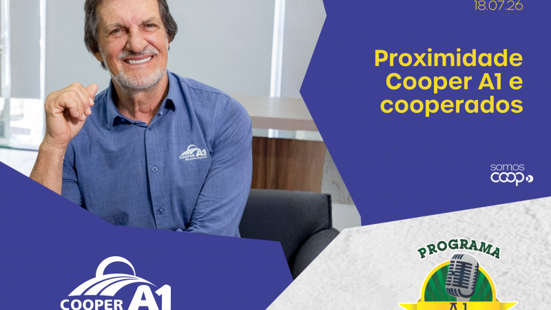 INFORMATIVO A1 17.07.26: Proximidade Cooper A1 e cooperados