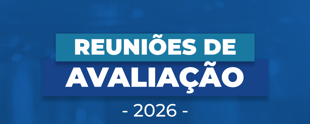 ROTEIRO REUNI&Otilde;ES DE AVALIA&Ccedil;&Atilde;O: Saiba data e local da sua unidade